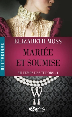 Bertrand.pt - Au Temps Des Tudors ; Mariée Et Soumise