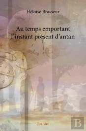 Au Temps Emportant L Instant Present D Antan