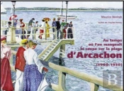 Au Temps Où L'On Mangeait La Soupe Sur La Plage D'Arcachon (1900-1930)