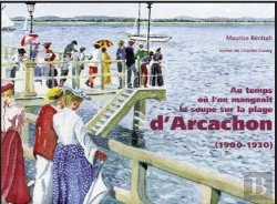 Bertrand.pt - Au Temps Où L'On Mangeait La Soupe Sur La Plage D'Arcachon (1900-1930)