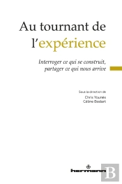 Au Tournant De L'Expérience ; Interroger Ce Qui Se Construit, Partager Ce Qui Nous Arrive
