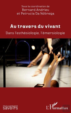 Bertrand.pt - Au Travers Du Vivant ; Dans L'Esthésiologie, L'Emersiologie