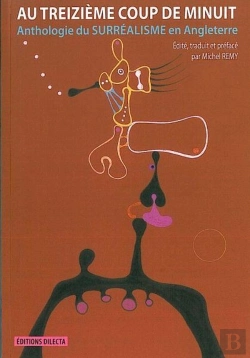 Bertrand.pt - Au Treizième Coup De Minuit ; Anthologie Du Surréalisme En Angleterre