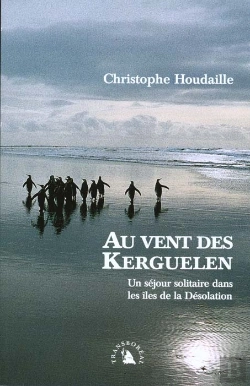 Bertrand.pt - Au Vent Des Kerguelen ; Un Sejour Solitaire Dans Les Iles De La Desolation