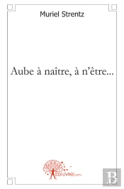 Aube À Naître, À N'Être...