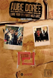 Aube Doree, Le Livre Noir Sur Le Parti Nazi Grec