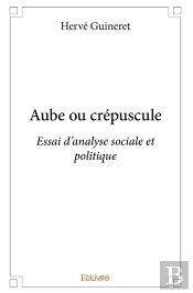 Aube Ou Crépuscule : Essai D'Analyse Sociale Et Politique