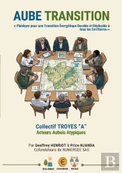 Aube Transition : Plaidoyer Pour Une Transition Énergétique Durable Et Replicable À Tous Les Territoires.