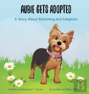Aubie Gets Adopted: A Story About Rehomi