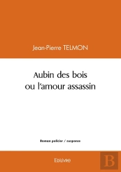 Aubin Des Bois Ou L'Amour Assassin
