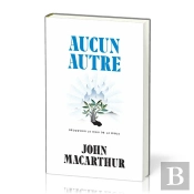 Aucun Autre ; Découvrir Le Dieu De La Bible