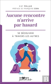 Aucune Rencontre N'Arrive Par Hasard : Se Découvrir À Travers Les Autres