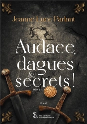 Audace, Dagues Et Secrets ! Tome 1