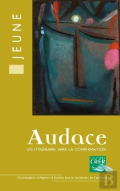 Audace - Livre Du Jeune : Un Itinéraire Vers La Confirmation