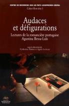 Audaces Et Défigurations. Lectures De La Romancière Portugaise Agusti