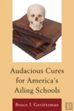 Bertrand.pt - Audacious Cures For America'S Ailing Schools
