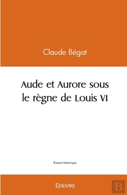 Bertrand.pt - Aude Et Aurore Sous Le Règne De Louis Vi