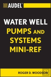 Audel Water Well Pumps And Systems Mini-Ref