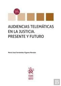 Bertrand.pt - Audiencias Telematicas En La Justicia. Presente Y Futuro