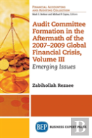 Audit Committee Formation In The Aftermath Of The 2007-2009 Global Financial Crisis, Volume Iii