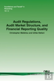 Audit Regulations, Audit Market Structure, And Financial Reporting Quality