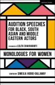 Audition Speeches For Black, South Asian And Middle Eastern Actors: Monologues For Women