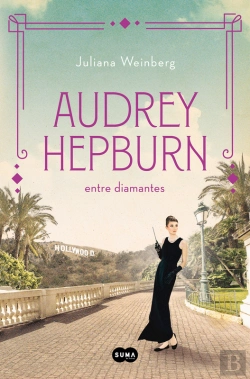 Bertrand.pt - Audrey Hepburn Entre Diamantes (Mujeres Que Nos Inspiran 1)