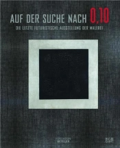 Auf Der Suche Nach0,10 - Die Letzte Futuristische Ausstellung Der Malerei /Allemand