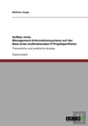 Aufbau Eines Management-Informationssystems Auf Der Basis Eines Multinationalen It-Projektportfolios