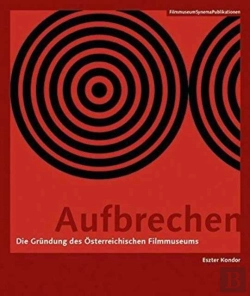 Bertrand.pt - Aufbrechen (Germanâ€“Language Edition) Â€“ Die Grundung Des Osterreichischen Filmmuseums