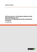 Aufrastung Einer Vorhandenen Maschine Oder Neuanschaffung Einer Fanf-Achsen-Fraã‚Â¤Smaschine Far Die Mechanische Fertigung