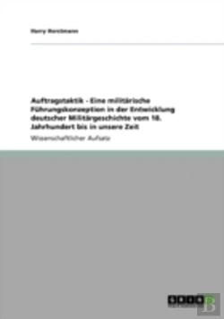 Bertrand.pt - Auftragstaktik - Eine Militaã‚Â¤Rische Fahrungskonzeption In Der Entwicklung Deutscher Militaã‚Â¤Rgeschichte Vom 18. Jahrhundert Bis In Unsere Zeit