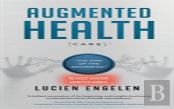 Augmented Health(Care)(Tm)