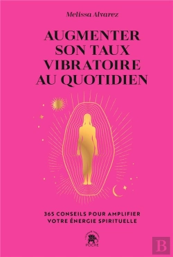 Bertrand.pt - Augmenter Son Taux Vibratoire Au Quotidien : 365 Conseils Pour Amplifier Votre Énergie Spirituelle