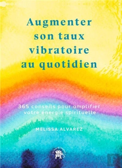 Bertrand.pt - Augmenter Son Taux Vibratoire Au Quotidien - 365 Conseils Pour Amplifier Votre Energie Spirituels