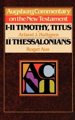 Bertrand.pt - Augsburg Commentary On The New Testament - 1, 2 Timothy, Titus, 2 Thessalonians