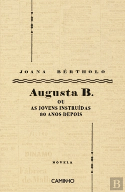 Bertrand.pt - Augusta B. ou As Jovens Instruídas 80 Anos Depois