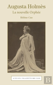 Augusta Holmès : La Nouvelle Orphée
