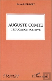 Auguste Comte ; L'Education Positive