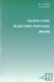 Auguste Comte ; Trajectoires Positivistes ; 1798-1998