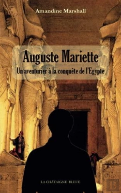 Bertrand.pt - Auguste Mariette : Un Aventurier A La Conquete De L'Egypte
