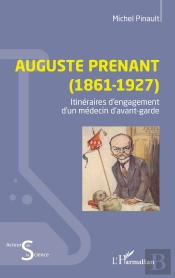 Auguste Prenant (1861-1927) : Itinéraires D'Engagement D'Un Médecin D'Avant-Garde