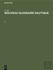 Augustin Jal: Nouveau Glossaire Nautique. A