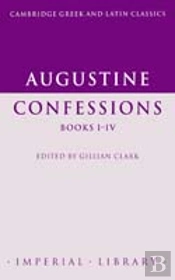 Augustine: Confessions Books Iâ€“Iv