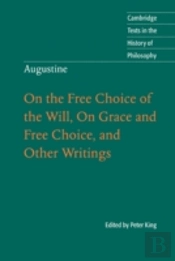Augustine: On The Free Choice Of The Will, On Grace And Free Choice, And Other Writings