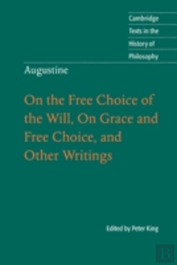 Bertrand.pt - Augustine: On The Free Choice Of The Will, On Grace And Free Choice, And Other Writings