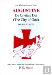 Augustine: The City Of God Books Vi And Vii