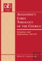 Augustineâ€™S Early Theology Of The Church