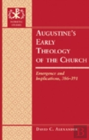 Augustineâ€™S Early Theology Of The Church
