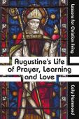 Augustine'S Life Of Prayer, Learning And Love